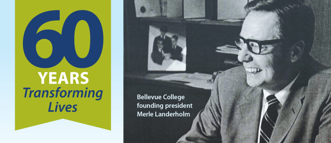 A picture of "Bellevue College Founding President Merle Landerholm" in his office. There is a banner at the left with the text "60 Years Transforming Lives."