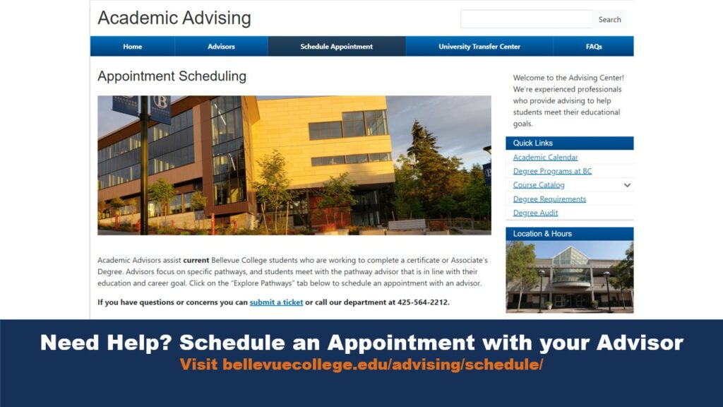 Need Help? Schedule an Appointment with your Advisor
Visit bellevuecollege.edu/advising/schedule/
