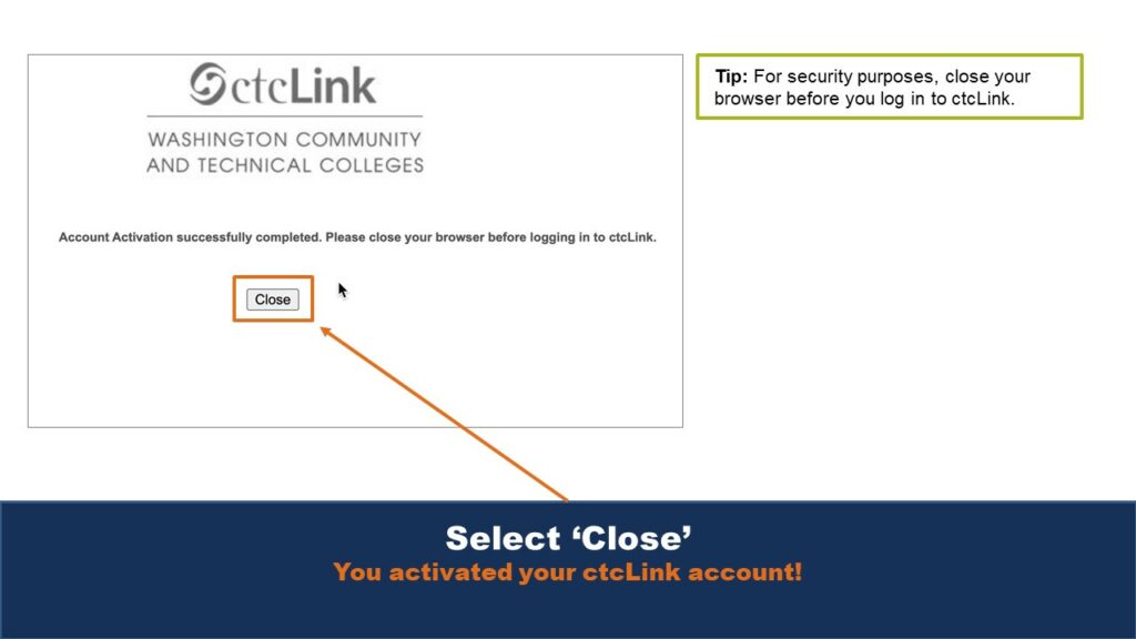 Picture showing the ctcLink account activation confirmation screen. A tip on the right suggests users to close their browser before logging into ctcLink. 