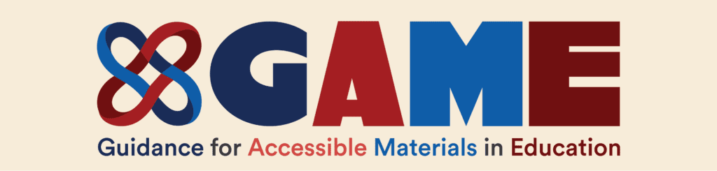 GAME banner with logo and 'Guidance for Accessible Materials in Education'