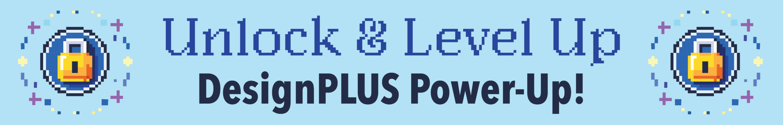 Pixel art banner with a yellow lock and text "Unlock & Level Up" and "DesignPLUS Power-Up!"
