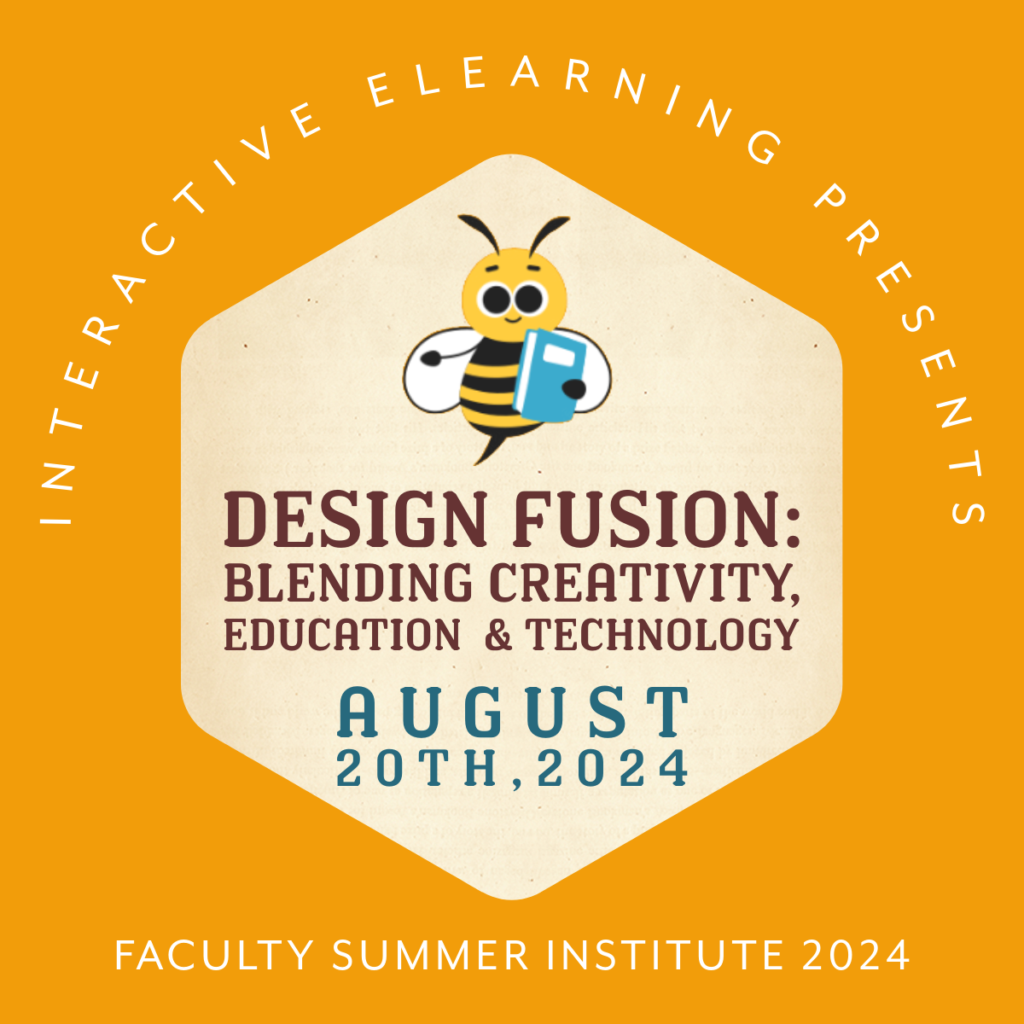 A beige hexagon with a cartoon bumblebee holding a book and words design fusion blending creativity education and technology. The background is deep yellow with the words Interactive eLearning presents and Faculty Summer Institute 2024