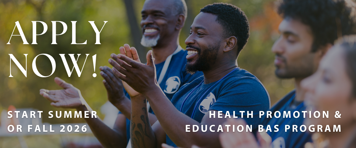 Photo of people of color clapping as if celebrating in the background of announcement that says, "Apply Now! Start summer or fall 2026. Health Promotion & Education BAS Program." Image link opens to the Admissions page in a new tab.