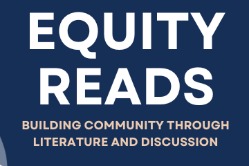 Equity Reads: Building community through literature and discussion