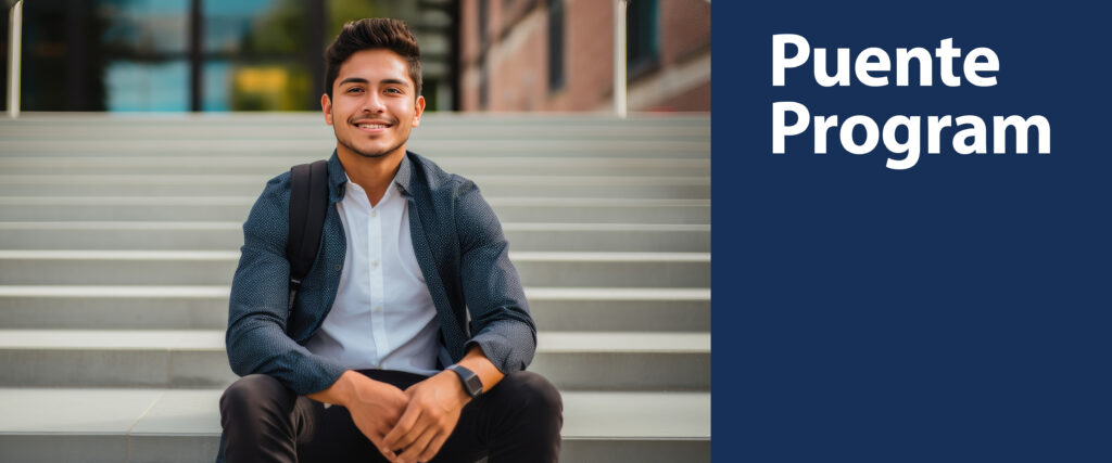 Young latino student sitting on the steps of a building. Side panel says Puente Program
