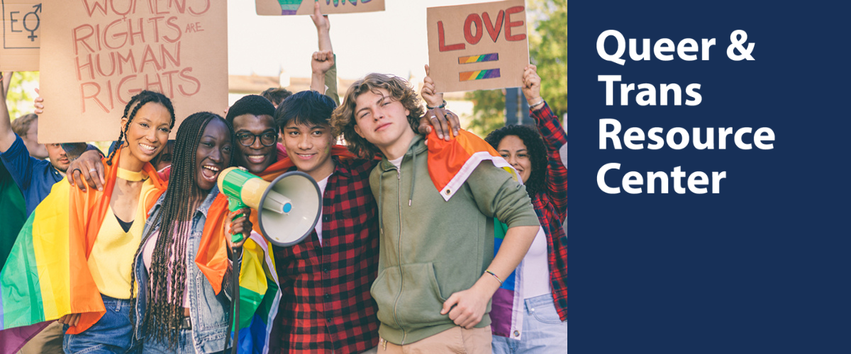 Queer and Trans Resource Center Banner featuring a photo of a group of students with pride flags attending a march.