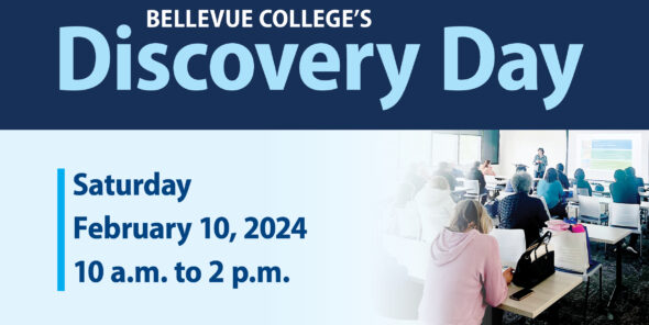 Bellevue College Discovery Day: Saturday February 10, 2024, 10 a.m. to 2 p.m.