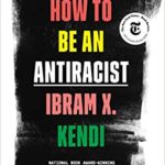 How to be an Antiracist, Ibram X. Kendi - FULL