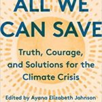 All We Can Save: Truth, Courage, and Solutions for the Climate Crisis Book Discussion NEW!)