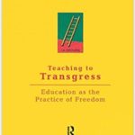 Teaching to Transgress, by bell hooks