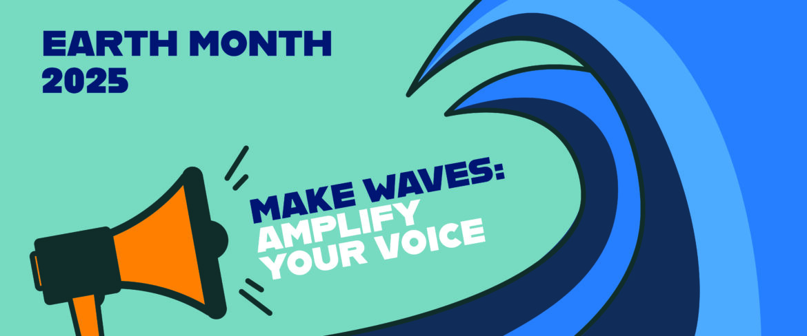 Earth Month 2025 megaphone shouting against waves