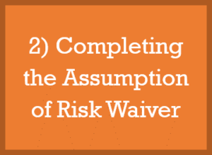 Orange button link to video for completing the Assumption of Risk Waiver