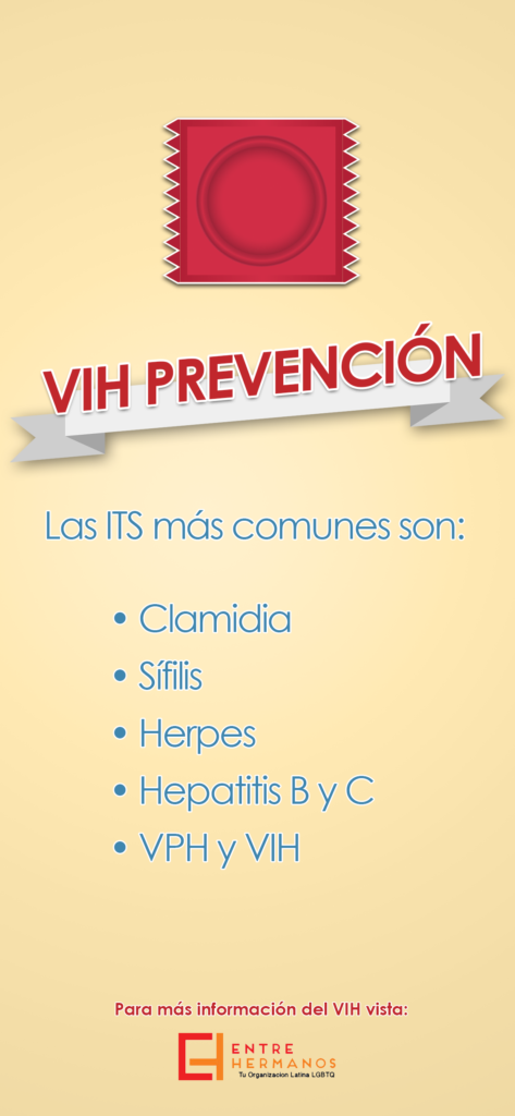 Small poster in Spanish that says “VIH Prevención: Las ITS más communes son: Clamidia, Sífilis, Herpes, Hepatitis B y C, VPH y VIH. Para más información del VIS vista Entre Hermanos”