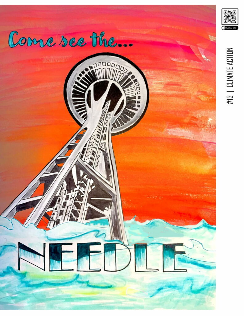 Image of black and white Space Needle with red and orange sky and waves at the base, with "Come see the...NEEDLE" written on it, and #13 Climate Action and a QR Code.