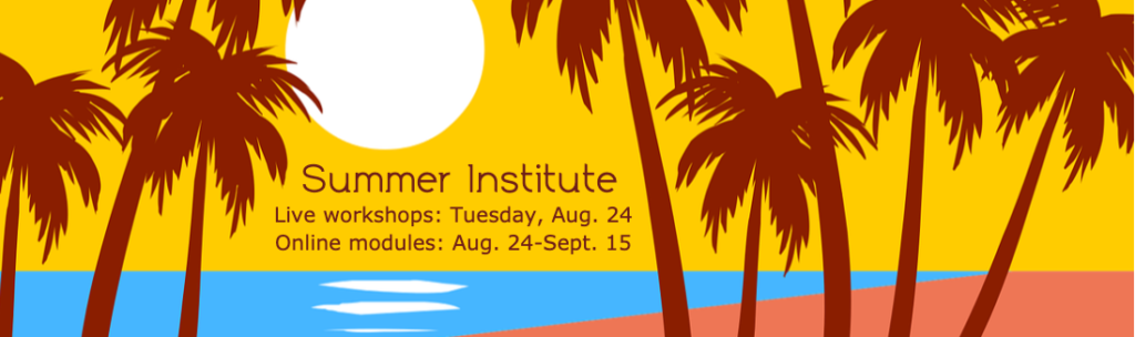 art deco sunset with palm trees in the foreground, Summer Institute live workshops, Tuesday, Aug. 24, Online modules, Aug. 24-Sept 15