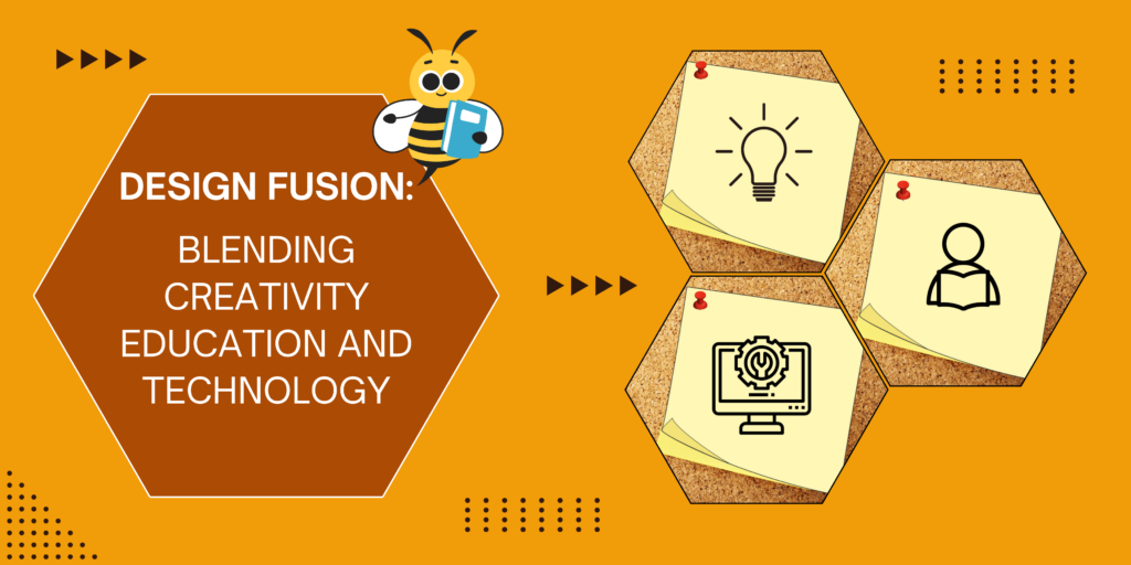 A light orange background with one big brown hexagon with the words design fusion blending creativity education and technology and three small hexagons with images and a cartoon bumble bee holding a book.