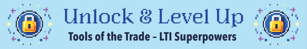 Banner with "Unlock & Level Up: Tools of the Trade - LTI Superpowers" in pixel art style.