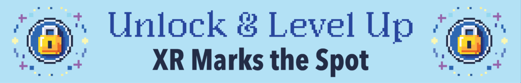 "Pixel art banner with the text 'Unlock & Level Up XR Marks the Spot' and yellow padlocks."