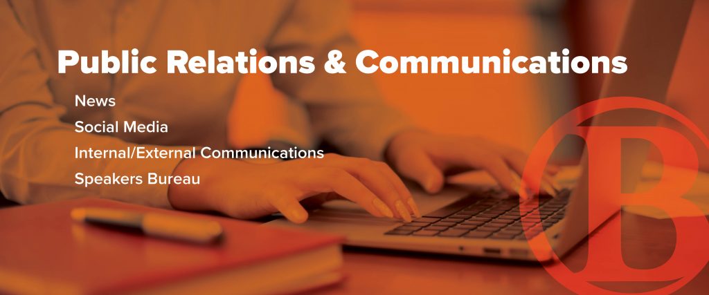 Public Relations & Communications: News, Social Media, Internal/External Communications, Speakers Bureau