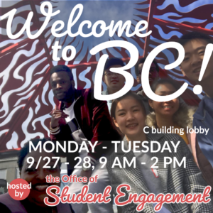 Welcome to BC, 9/27-28 9AM - 2 PM in the C Building Cafe Lobby