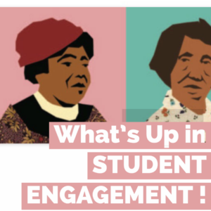 What's Up in Student Engagement with illustrations from Aint I a Woman