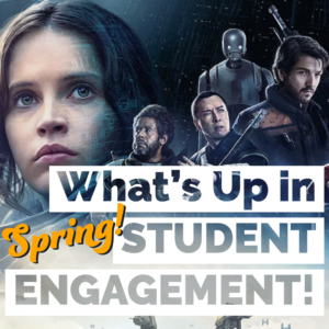 What's Up in Student Engagement with image of Rogue One: A Star Wars Story courtesy of Walt Disney Studios