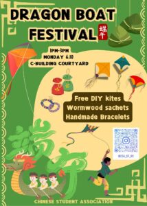 Dragon Boat Festival Monday June 10, 1 - 3 PM in C Fountain Courtyard with the Chinese Student Association