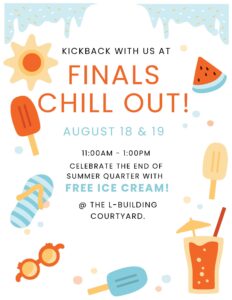 Decorative poster image showing Finals Chill Out Monday and Tuesday, Aug. 18 & 19 from 11 AM - 1 PM in the L Building Courtyard