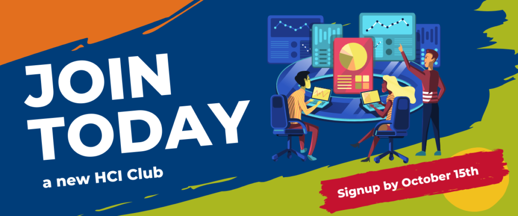 Brightly colored (orange, blue, red, yellow and green) image advertising new HCI club with words, "Join Today: a new HCI Club." On the bottom right corner the image says, "Signup by October 15th." The graphic on the image shows illustrated people working at computers and pointing to a presentation screen.
