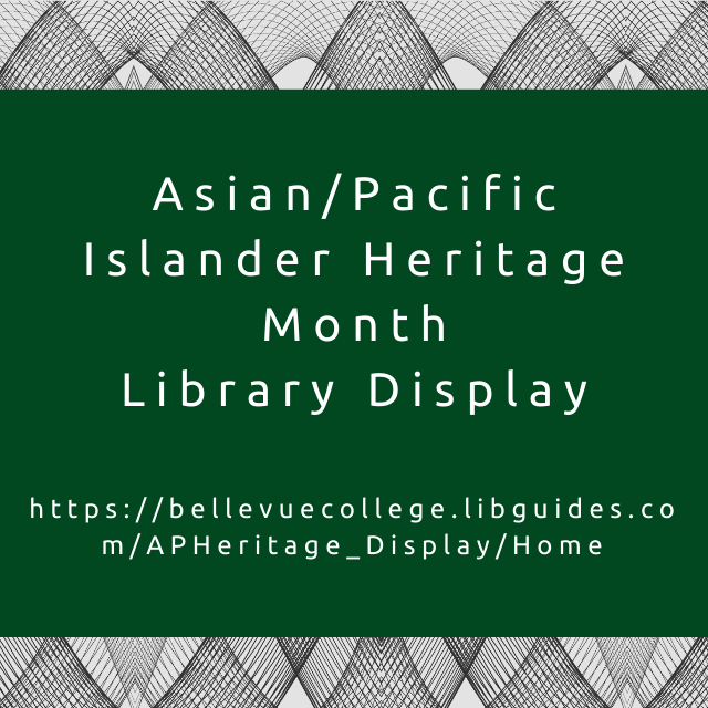 Asian/Pacific Islander Heritage Month- Library Display in LibGuides