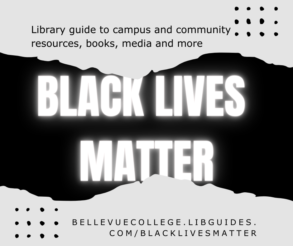 Black Lives Matter: Library guide to campus and community resources, books, media, and more