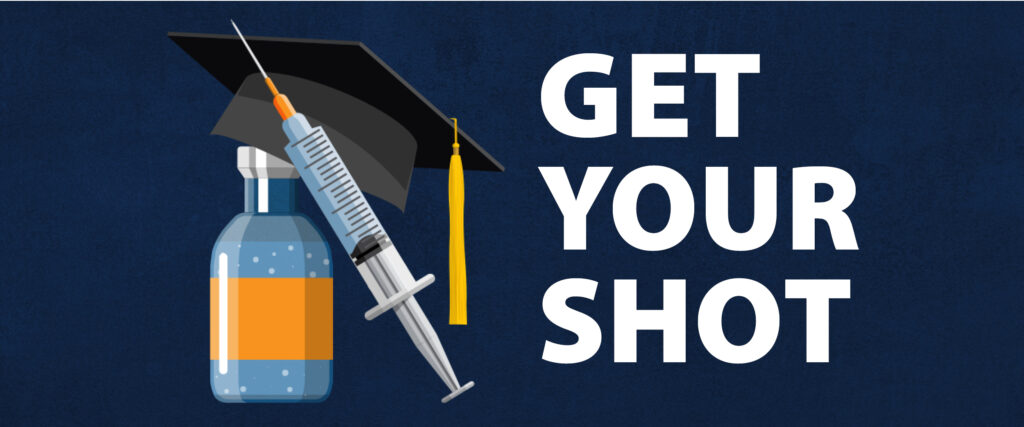 Blue Background white letters Get your shot cartoon image of a syringe, a graduation cap and a medicine bottle