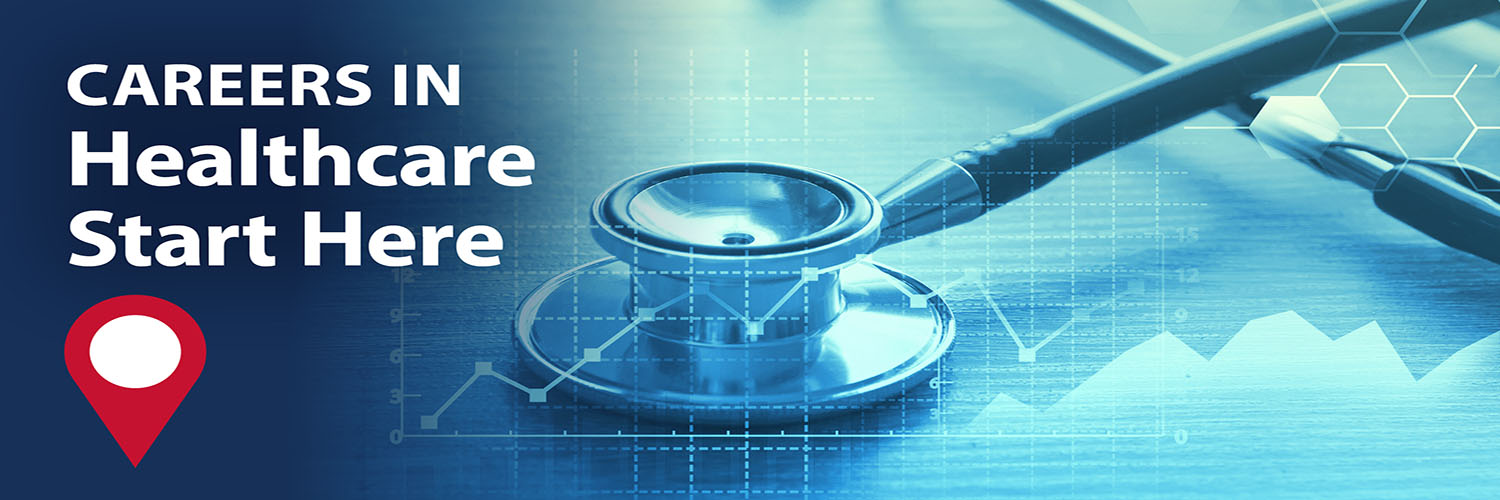 Careers in Healthcare Start Here