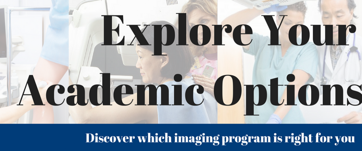 Explore your Academic Options- Discover which imaging program is right for you