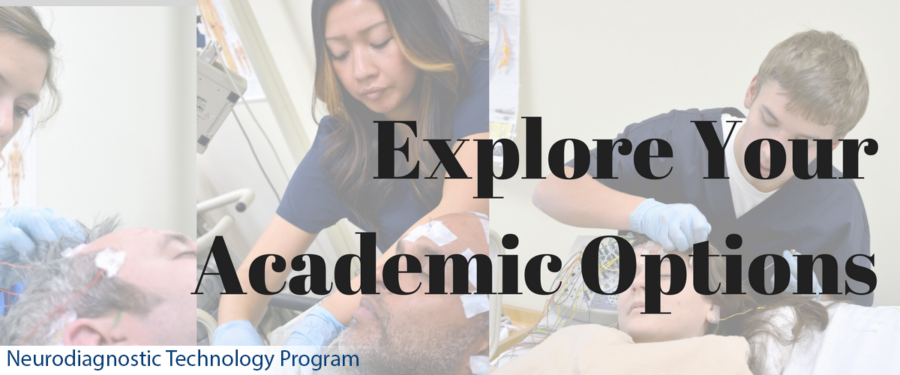 Explore Your Academic Options! Neurodiagnostic Technology Program