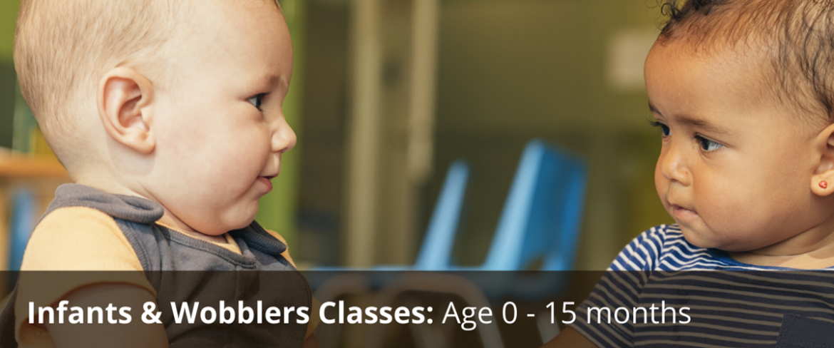 Infants and Wobblers Classes: Age 0 to 15 months