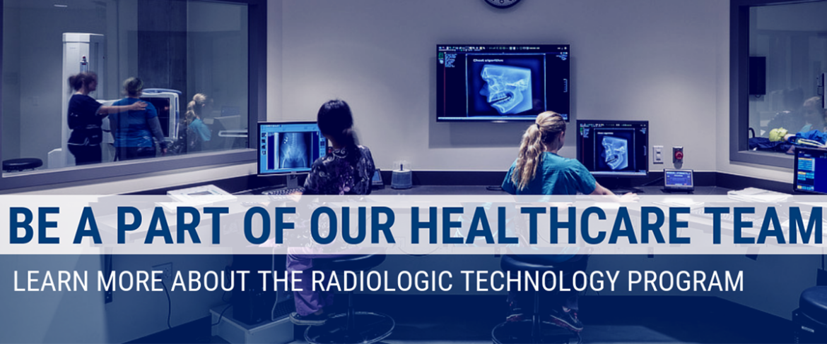 Be a part of our heathcare team: Learn more about the Radiologic Technology Program