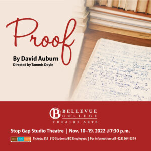 Proof by David Auburn. Stop Gap Studio Theater. November 10-19, 2022 at 7:30pm. Tickets $15. $10 students and BC employees. For information call 425-564-2319.