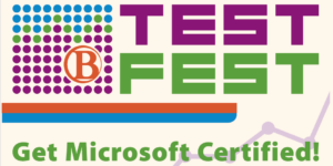 Test Fest Get Microsoft Certified!