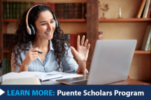 Learn More: Puente Scholars Program. A Latinx student on a laptop.