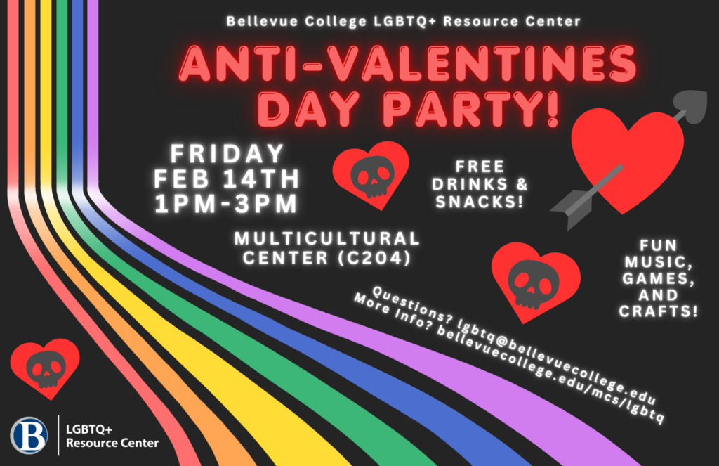 Poster for the LGBTQ+ Resource Center's Anti-Valentine's Day Party. Background is black and features a rainbow and red hearts with gray skulls and arrows.