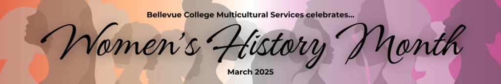 Website banner for Bellevue College Multicultural Services celebration of Women's History Month. Features a gradient from orange to white to dark pink and gray silhouettes of women in the background.