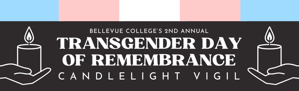Banner featuring transgender pride flag across the top over a black background with the text "Bellevue College's 2nd annual Transgender Day of Remembrance Candlelight Vigil" in white text. On each side of the text is a small white line-art graphic of a hand holding a candle.