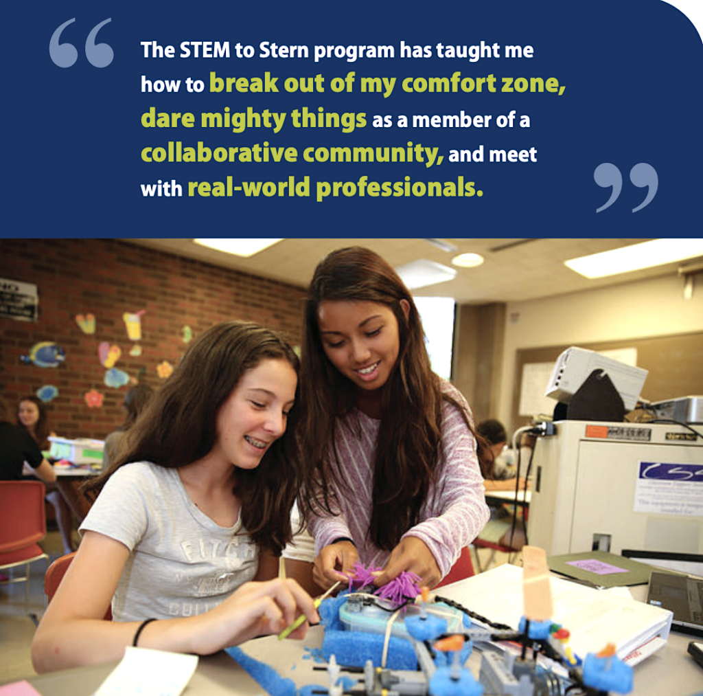 An image of two female students smiling and crafting together. Above the image includes a written testimonial quote from an anonymous student saying, 'The STEM to Stern program has taught me how to break out of my comfort zone, dare mighty things as a member of a collaborative community, and meet with real-world professionals.